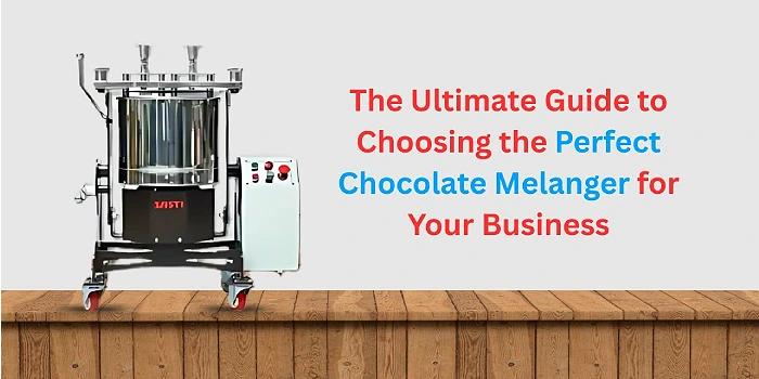 Guide to choose chocolate melanger in india